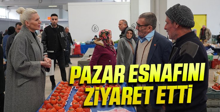 PAZAR ESNAFINI ZİYARET ETTİLER