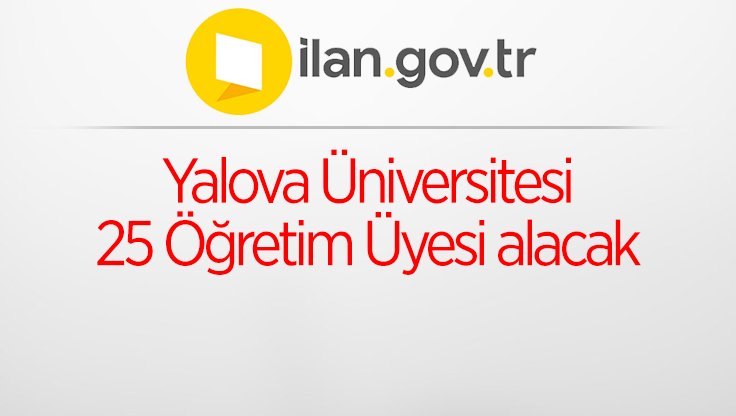 Yalova Üniversitesi 25 Öğretim Üyesi alacak