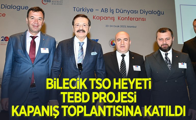 BİLECİK TSO HEYETİ TEBD PROJESİ KAPANIŞ TOPLANTISIA KATILDI
