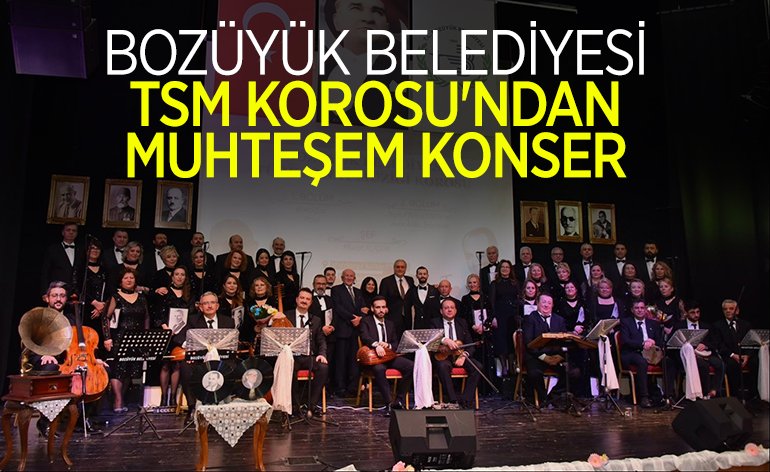 BOZÜYÜK BELEDİYESİ TSM KOROSU'NDAN MUHTEŞEM KONSER