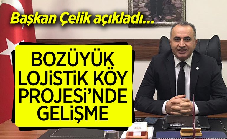 BOZÜYÜK LOJİSTİK KÖY PROJESİ’NDE GELİŞME