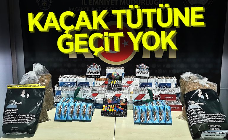 KAÇAK TÜTÜNCE GEÇİŞ YOK