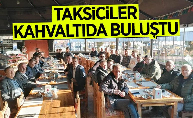 TAKSİCİLER KAHVALTIDA BULUŞTU