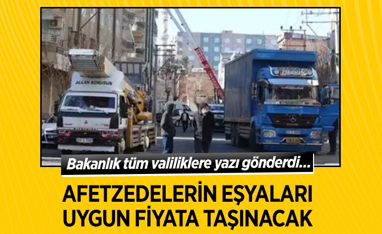 AFETZEDELERİN EŞYALARI UYGUN FİYATA TAŞINACAK