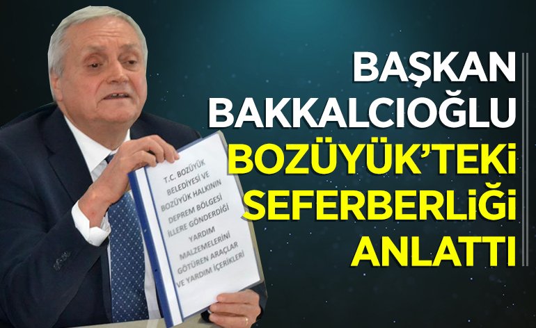 BAŞKAN BAKKALCIOĞLU, BOZÜYÜK'TEKİ SEFERBERLİĞİ ANLATTI