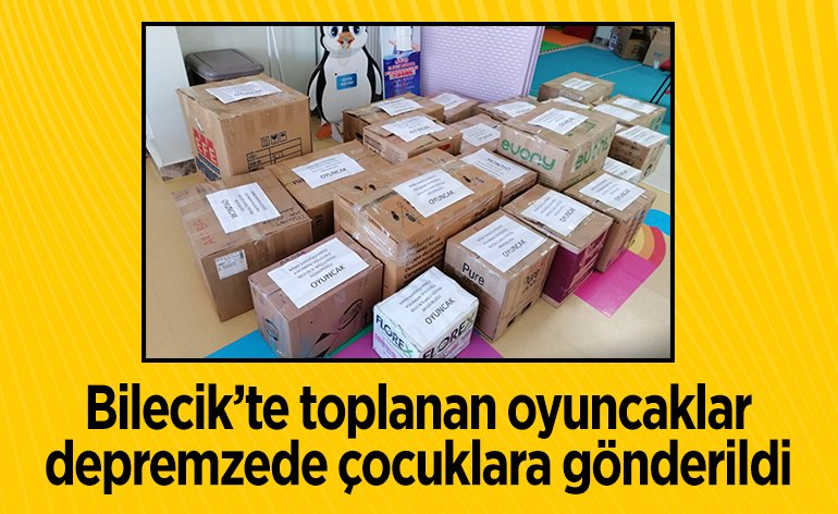 Bilecik'te toplanan oyuncaklar depremzede çocuklara gönderildi