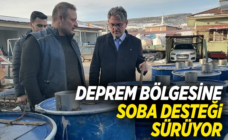 DEPREM BÖLGESİNE SOBA DESTEĞİ SÜRÜYOR