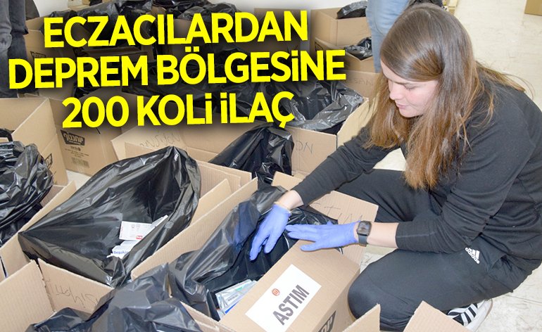 ECZACILARDAN DEPREM BÖLGESİNE 200 KOLİ İLAÇ