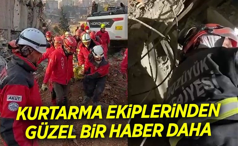 KURTARMA EKİPLERİNDEN GÜZEL BİR HABER DAHA