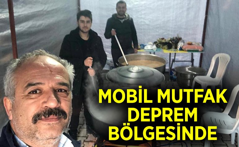 MOBİL MUTFAK DEPREM BÖLGESİNDE