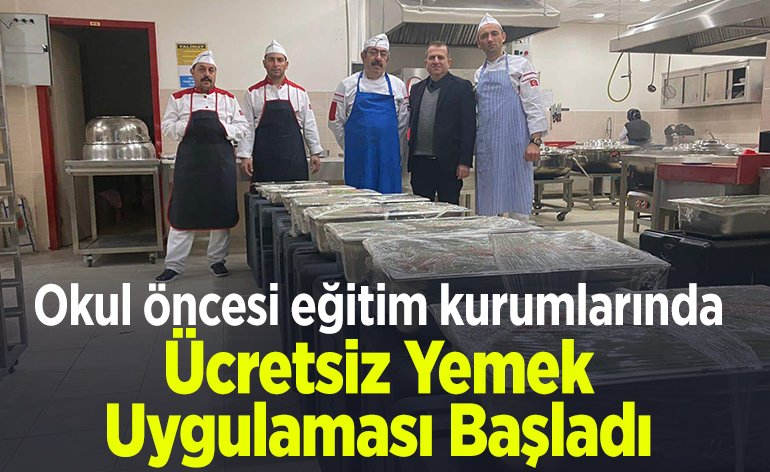 Okul Öncesi Eğitim Kurumlarında Ücretsiz Yemek Uygulaması Başladı