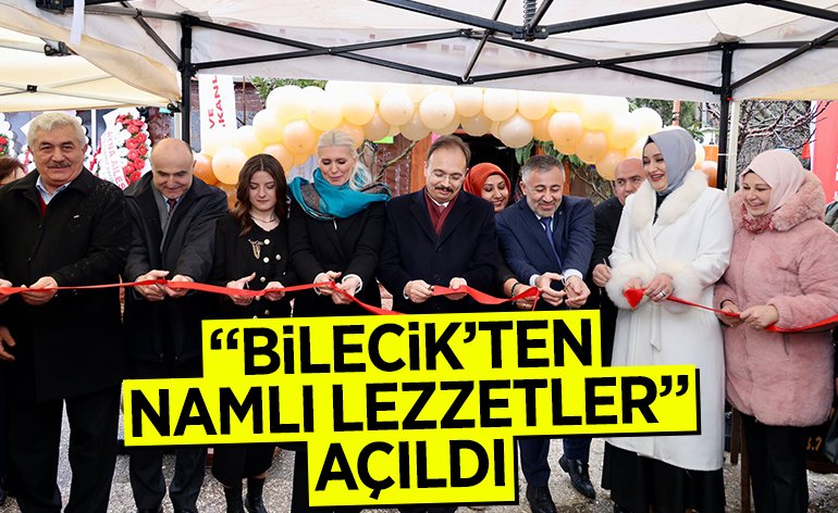 ''BİLECİK’TEN NAMLI LEZZETLER'' AÇILDI