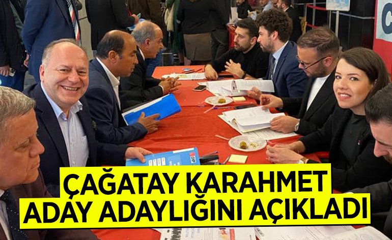 ÇAĞATAY KARAHMET, ADAY ADAYLIĞINI AÇIKLADI