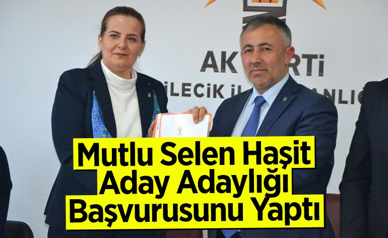 Mutlu Selen Haşit, Aday Adaylığı Başvurusunu Yaptı