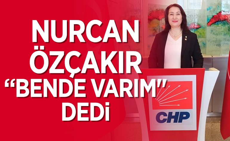 NURCAN ÖZÇAKIR ''BENDE VARIM'' DEDİ