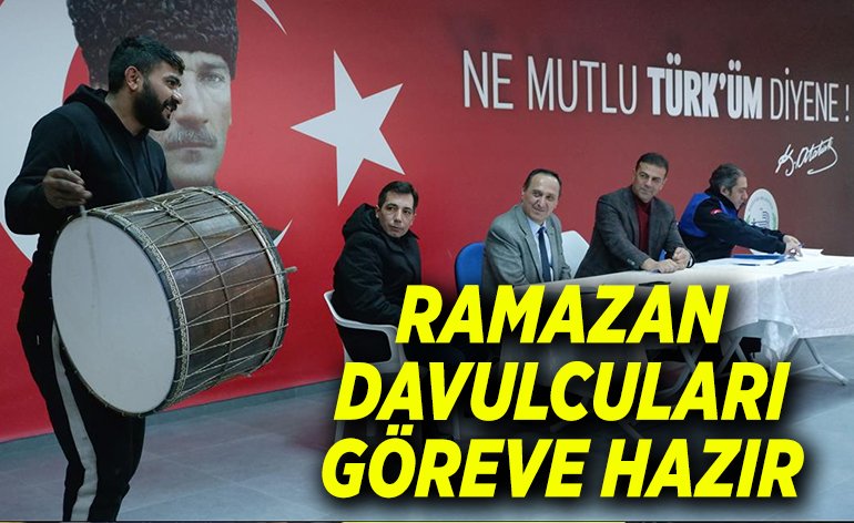 RAMAZAN DAVULCULARI GÖREVE HAZIR