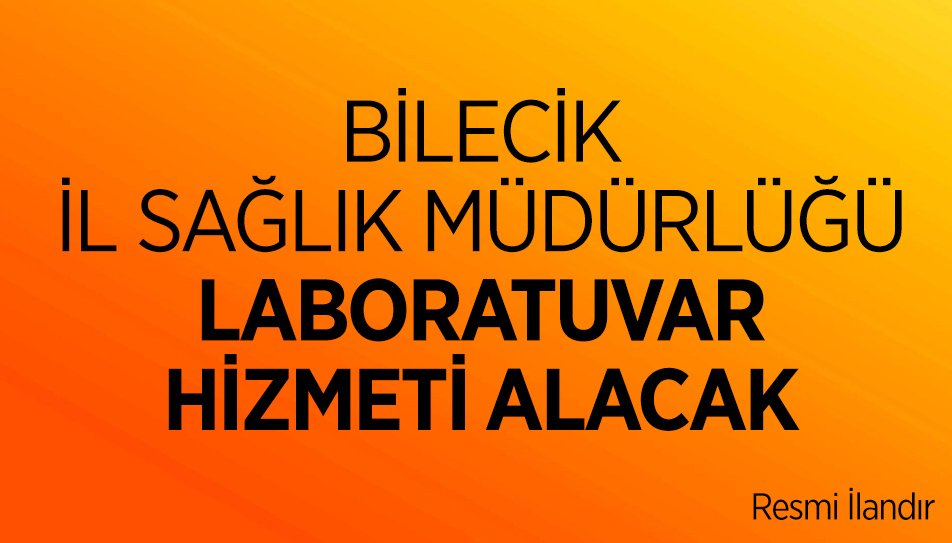 BİLECİK İL SAĞLIK MÜDÜRLÜĞÜ LABORATUVAR HİZMETİ ALACAK
