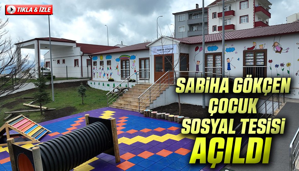 SABİHA GÖKÇEN ÇOCUK SOSYAL TESİSİ