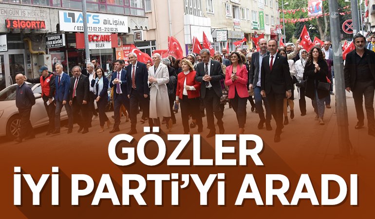 GÖZLER İYİ PARTİ'Yİ ARADI