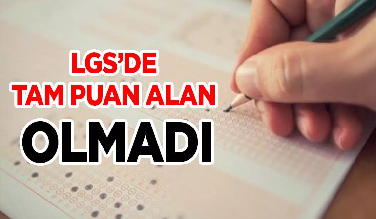 LGS’de tam puan alan olmadı