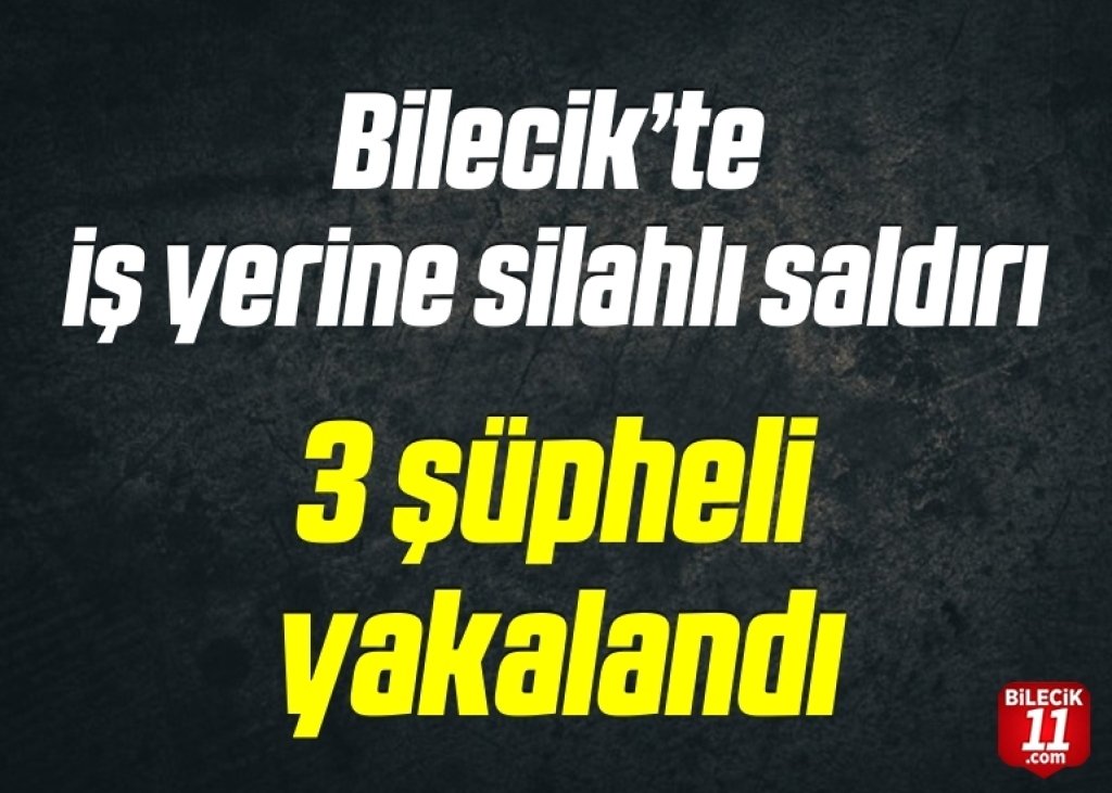 bilecik-haber_bilecik-te-is-yerine-silahli-saldiri-3-supheli-yakalandi-14527.jpg