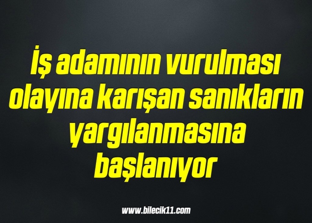 bilecik-haber_is-adaminin-vurulmasi-olayina-karisan-saniklarin-yargilanmasina-baslaniyor-4-4.jpg