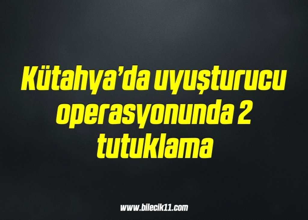 bilecik-haber_kutahya-da-uyusturucu-operasyonunda-2-tutuklama-12-12.jpg