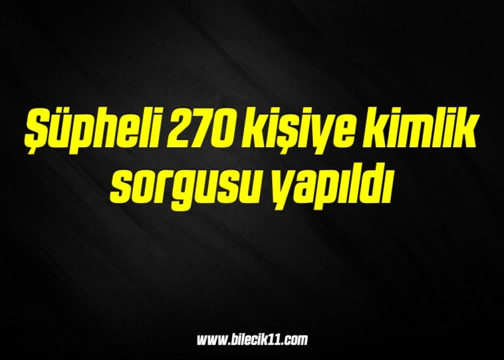 bilecik-haber_supheli-270-kisiye-kimlik-sorgusu-yapildi-3-3.jpg