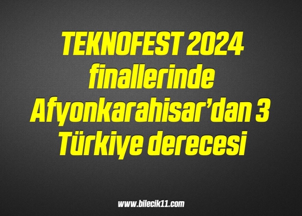 bilecik-haber_teknofest-2024-finallerinde-afyonkarahisar-dan-3-turkiye-derecesi-6-6.jpg