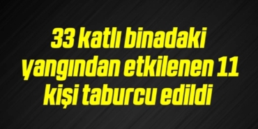 bilecik-haber_33-katli-binadaki-yangindan-etkilenen-11-kisi-taburcu-edildi-3-3.jpg