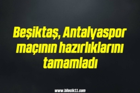 bilecik-haber_besiktas-antalyaspor-macinin-hazirliklarini-tamamladi-14-14.jpg