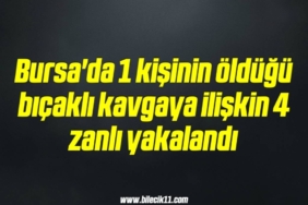 bilecik-haber_bursa-da-1-kisinin-oldugu-bicakli-kavgaya-iliskin-4-zanli-yakalandi-13-13.jpg
