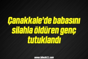 bilecik-haber_canakkale-de-babasini-silahla-olduren-genc-tutuklandi-7-7.jpg