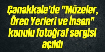 bilecik-haber_canakkale-de-muzeler-oren-yerleri-ve-insan-konulu-fotograf-sergisi-acildi-15-15.jpg