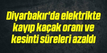 bilecik-haber_diyarbakir-da-elektrikte-kayip-kacak-orani-ve-kesinti-sureleri-azaldi-3-3.jpg