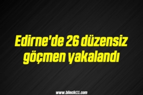 bilecik-haber_edirne-de-26-duzensiz-gocmen-yakalandi-5-5.jpg