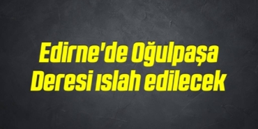 bilecik-haber_edirne-de-ogulpasa-deresi-islah-edilecek-7-7.jpg