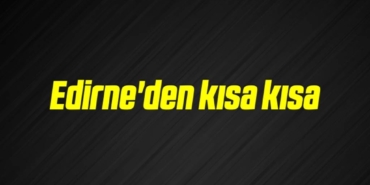 bilecik-haber_edirne-den-kisa-kisa-1-1.jpg