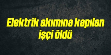 bilecik-haber_elektrik-akimina-kapilan-isci-oldu-8-8.jpg