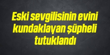 bilecik-haber_eski-sevgilisinin-evini-kundaklayan-supheli-tutuklandi-13-13.jpg