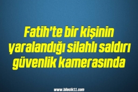 bilecik-haber_fatih-te-bir-kisinin-yaralandigi-silahli-saldiri-guvenlik-kamerasinda-20-20.jpg