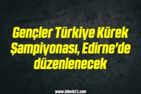 bilecik-haber_gencler-turkiye-kurek-sampiyonasi-edirne-de-duzenlenecek-3-3.jpg