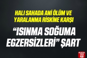 bilecik-haber_hali-sahada-ani-olum-ve-yaralanma-riskine-karsi-isinma-soguma-egzersizleri-sart-23515.jpg