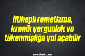 bilecik-haber_iltihapli-romatizma-kronik-yorgunluk-ve-tukenmislige-yol-acabilir-17-17.jpg