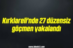 bilecik-haber_kirklareli-nde-27-duzensiz-gocmen-yakalandi-2-2.jpg