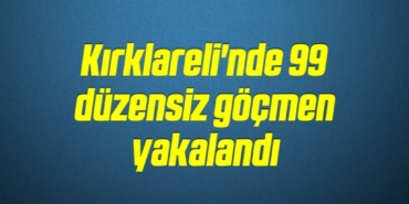 bilecik-haber_kirklareli-nde-99-duzensiz-gocmen-yakalandi-14-14.jpg
