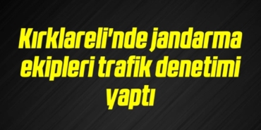 bilecik-haber_kirklareli-nde-jandarma-ekipleri-trafik-denetimi-yapti-13-13.jpg