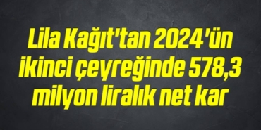 bilecik-haber_lila-kagit-tan-2024-un-ikinci-ceyreginde-578-3-milyon-liralik-net-kar-6-6.jpg