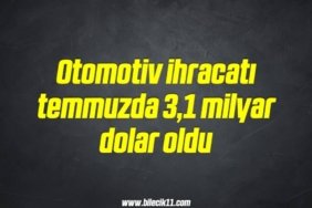 bilecik-haber_otomotiv-ihracati-temmuzda-3-1-milyar-dolar-oldu-4-4.jpg