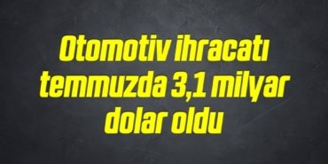 bilecik-haber_otomotiv-ihracati-temmuzda-3-1-milyar-dolar-oldu-4-4.jpg
